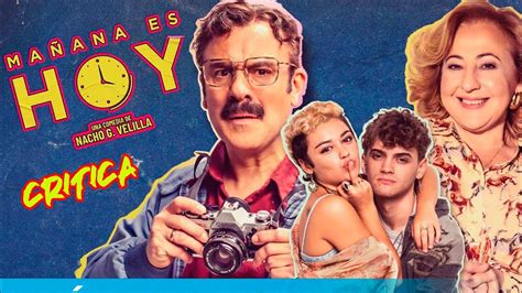 yesmovie manana es hoy|Crítica de Mañana es hoy, la comedia sobre viajes en el tiempo .